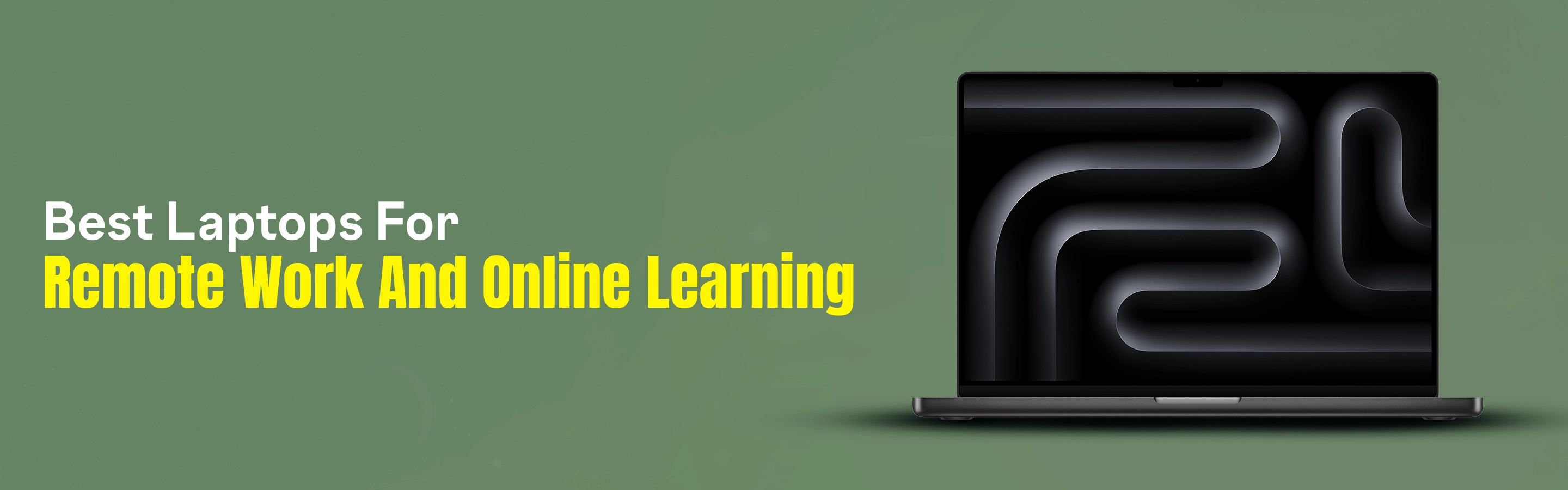 Best Laptops For Remote Work And Online Learning